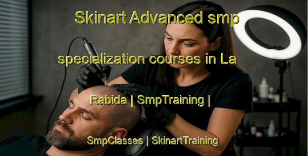 Skinart Advanced smp specialization courses in La Rabida | SmpTraining | SmpClasses | SkinartTraining-Spain